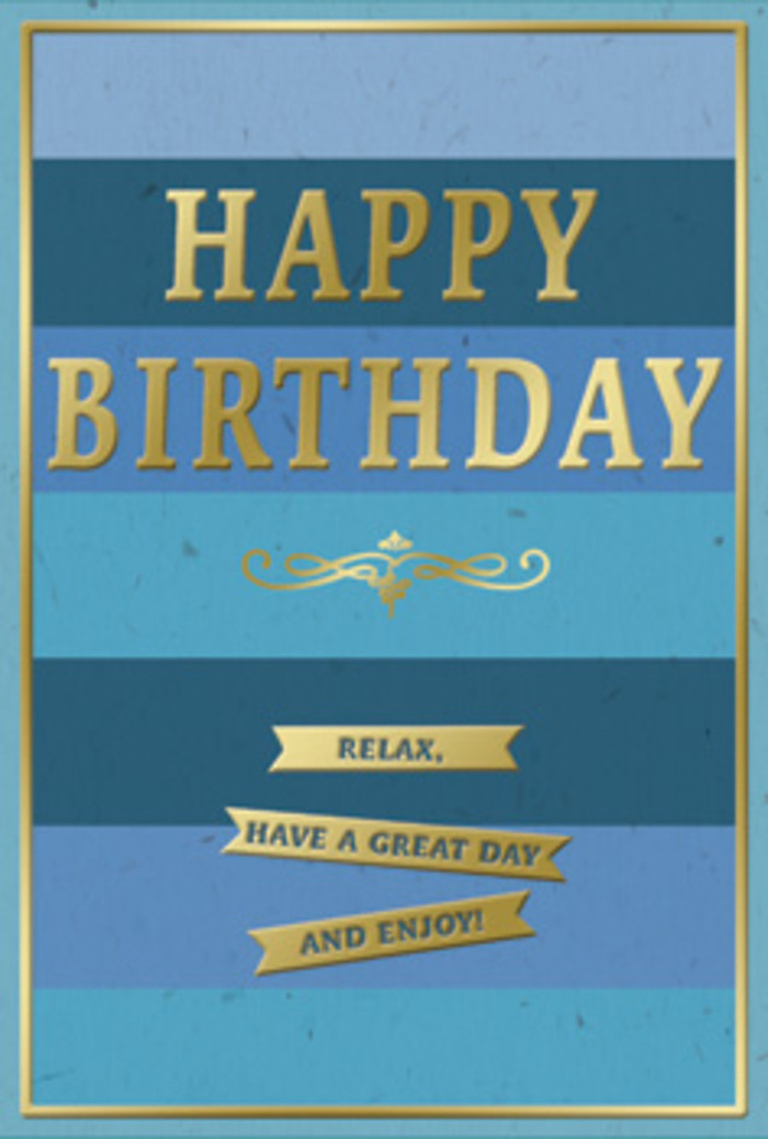 This birthday card presents a refined interplay of blue tones and gold accents, creating a tranquil yet celebratory mood that feels right at home in Hook and the surrounding countryside. The entire front is arranged in wide, even stripes running horizontally, each band a distinct shade of blue-deep navy, denim, soft teal, and a gentle sky blue-stacked in a way that calls to mind distant horizons or the patchwork of fields on the edges of RG27. Sitting proudly at the center of these blue layers is the phrase "HAPPY BIRTHDAY," set in large, uppercase letters of embossed gold. The gold appears smooth and luminous, with just enough shine to catch the light when the card is turned, giving it an elegant, almost timeless character. Beneath the main message, an ornate golden flourish stretches from left to right, its scrolling lines adding a touch of classic ornamentation, as if borrowed from an old-fashioned bookplate or a traditional Hook shopfront. Below this flourish lie three slender gold banners lined up neatly one after another. Each banner repeats the golden finish and carries part of the kindly sentiment: "Relax, have a great day and enjoy!" The banners continue the card's horizontal rhythm, guiding the viewer's gaze slowly downwards. A slim, unbroken gold border traces around the outer edge, giving the design a finished, framed look, as though it could be displayed as a small piece of art on a sideboard near Raven Road. The card's surface appears smooth to the touch, with raised foil details that offer a pleasing tactile contrast. Set beside a vase of fresh birthday flowers delivered by Florist Hook, this card would lend a calm, thoughtful presence to any celebration, whether shared over tea at home or after a leisurely walk through the local lanes.